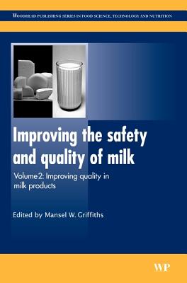Improving the Safety and Quality of Milk: Improving Quality in Milk Products - Griffiths, Mansel W (Editor)