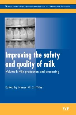 Improving the Safety and Quality of Milk: Milk Production and Processing - Griffiths, M. (Editor)