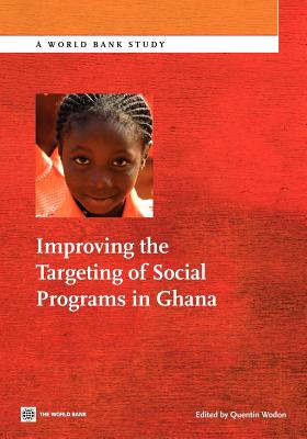 Improving the Targeting of Social Programs in Ghana - Wodon, Quentin (Editor)