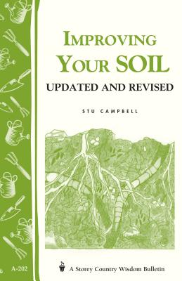 Improving Your Soil: Storey's Country Wisdom Bulletin A-202 - Campbell, Stu