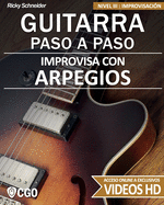 Improvisa con ARPEGIOS - GUITARRA PASO A PASO: Nivel III: Improvisacin - con videos HD