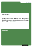 Improvisation ALS Erlosung - Die Bedeutung Der Klavierimprovisation Hannos in Thomas Manns 'Buddenbrooks'