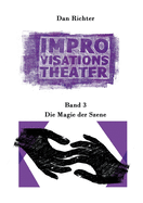 Improvisationstheater. Die Magie der Szene: Band 3