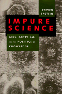 Impure Science: AIDS, Activism, and the Politics of Knowledge