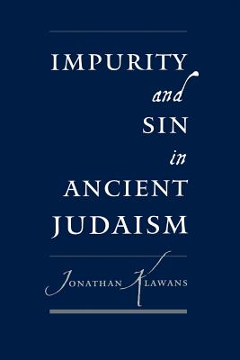 Impurity and Sin in Ancient Judaism - Klawans, Jonathan