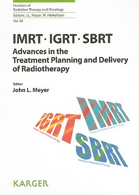 IMRT, IGRT, SBRT: Advances in the Treatment Planning and Delivery of Radiotherapy - Meyer, John L (Editor), and Kavanagh, B D (Editor), and Purdy, J A (Editor)