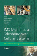 IMS Multimedia Telephony Over Cellular Systems: Voip Evolution in a Converged Telecommunication World - Chakraborty, Shyam, and Peisa, Janne, and Frankkila, Tomas