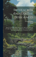 Imtheachta niasa = The Irish neid: Being a Translation Made Before A.D. 1400 of the XII Books of Vergil's neid Into Gaelic: the Irish Text, With Translation Into English, Introduction, Vocabulary and Notes