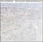 In a Cloud, Vol. 2: New Sounds from San Francisco