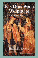 In a Dark Wood Wandering: A Novel of the Middle Ages