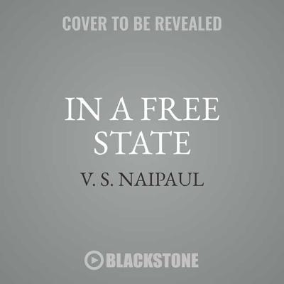 In a Free State - Naipaul, V S