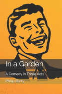 In a Garden: A Comedy in Three Acts