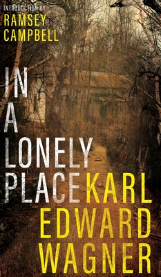 In A Lonely Place - Wagner, Karl Edward, and Campbell, Ramsey (Introduction by)