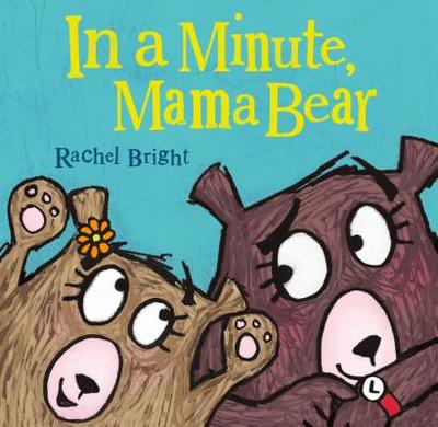 In a Minute, Mama Bear - Bright, Rachel