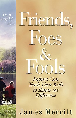 In a World Of...Friends, Foes & Fools - Merritt, James, Dr.