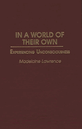 In a World of Their Own: Experiencing Unconsciousness