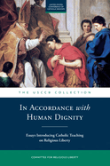 In Accordance with Human Dignity: Essays on Religious Liberty and Catholic Social Teaching