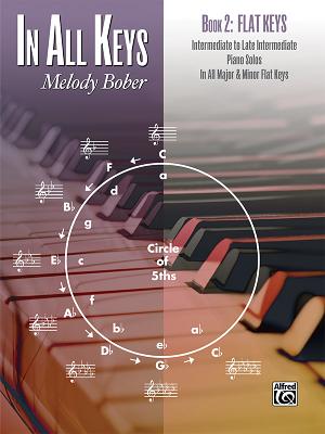 In All Keys -- Flat Keys, Bk 2: Intermediate to Late Intermediate Piano Solos in All Major and Minor Flat Keys - Bober, Melody (Composer)