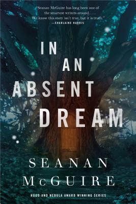 In an Absent Dream - McGuire, Seanan
