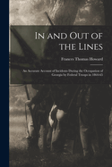 In and out of the Lines: An Accurate Account of Incidents During the Occupation of Georgia by Federal Troops in 1864-65