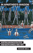 In Apartheid's Shadow: Australian Race Politics and South Africa, 1945-1975
