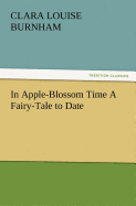 In Apple-Blossom Time a Fairy-Tale to Date