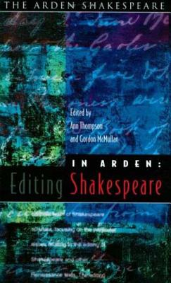 In Arden: Editing Shakespeare - Essays in Honour of Richard Proudfoot - McMullan, Gordon (Editor), and Thompson, Ann (Editor)