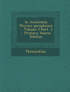 In Aristotelis Physica Paraphrasis ... Volume 5 Part. 2