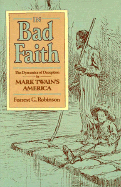 In Bad Faith: The Dynamics of Deception in Mark Twainus America,