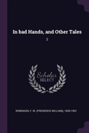In bad Hands, and Other Tales: 2