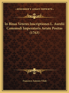 In Binas Veteres Inscriptiones L. Aurelii Commodi Imperatoris Aetate Positas (1763)