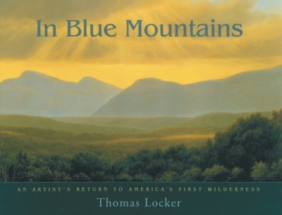 In Blue Mountains: An Artist's Return to America's First Wilderness - Locker, Thomas