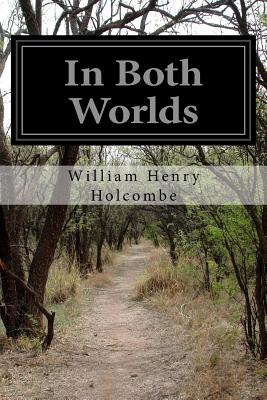 In Both Worlds - Holcombe, William Henry