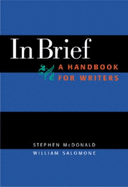 In Brief: A Handbook for Writers - Salomone, William, and McDonald, Stephen, and McDonald, Stephen