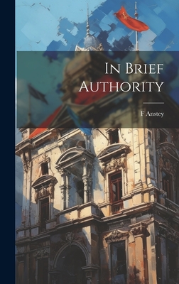 In Brief Authority - Anstey, F