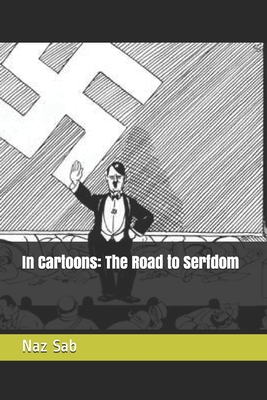 In Cartoons: The Road to Serfdom - Sab, Naz