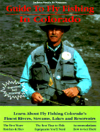 In Colorado: Learn about Fly Fishing Colorado's Finest Rivers, Streams, Lakes and Reservoirs