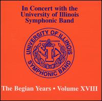 In Concert with the University of Illinois Symphonic Band: The Begian Years, Vol. 18 - Andrew Cottle (baritone); Edmund Williams (oboe); University of Illinois Symphonic Band; Harry Begian (conductor)