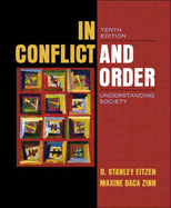 In Conflict and Order: Understanding Society - Eitzen, D Stanley, and Baca Zinn, Maxine