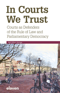 In Courts We Trust: Courts as Defenders of the Rule of Law and Parliamentary Democracy