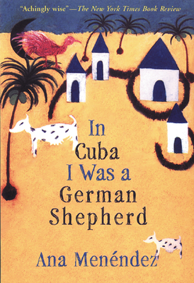 In Cuba I Was a German Shepherd - Menndez, Ana