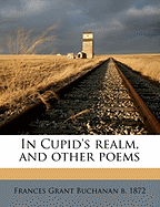 In Cupid's Realm, and Other Poems