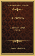 In Dawnrise: A Song of Songs (1896)