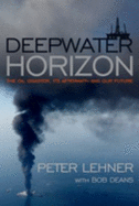 In Deep Water: The Anatomy of a Disaster, the Fate of the Gulf, and How to End Our Oil Addiction - Lehner, Peter