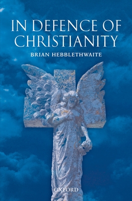 In Defence of Christianity - Hebblethwaite, Brian