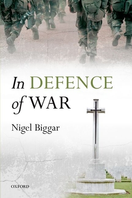 In Defence of War - Biggar, Nigel