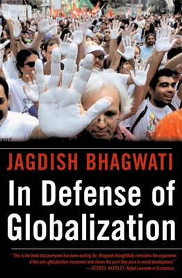 In Defense of Globalization - Bhagwati, Jagdish