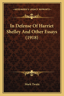 In Defense Of Harriet Shelley And Other Essays (1918)