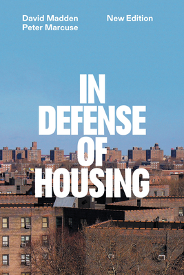 In Defense of Housing: The Politics of Crisis - Marcuse, Peter, and Madden, David