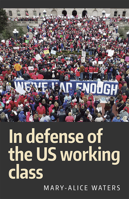 In Defense of the US Working Class - Waters, Mary-Alice (Editor)